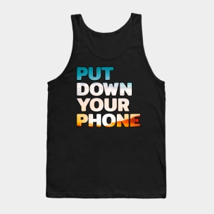 Put Down Your Phone #1 Tank Top